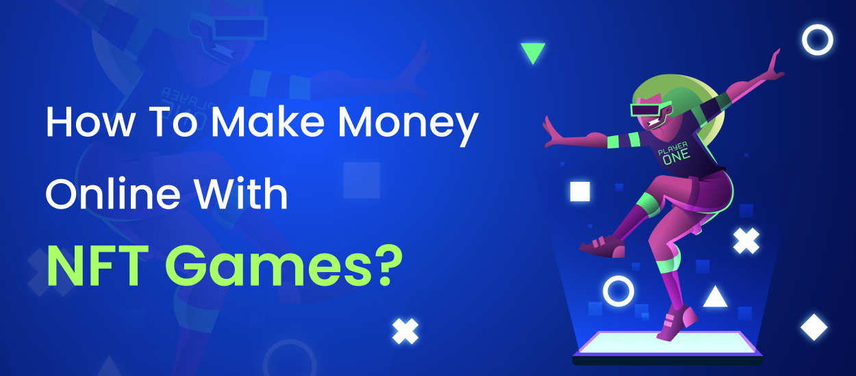 How To Make Money Online With NFT Games?