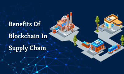 Benefits Of Blockchain In Supply Chain