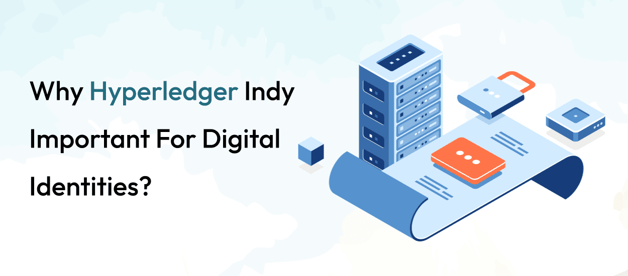 Why Hyperledger Indy Important For Digital Identities?