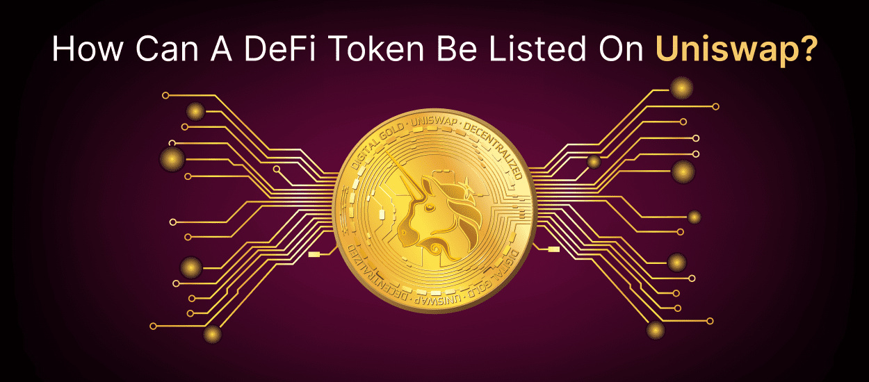 How Can A DeFi Token Be Listed On Uniswap?