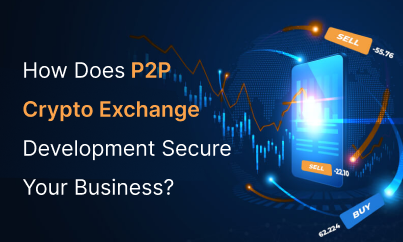 How Does P2P Crypto Exchange Development Secure Your Business?