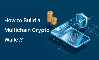 How to Build a Multichain Crypto Wallet?