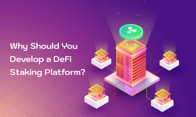 Why Should You Develop a DeFi Staking Platform?