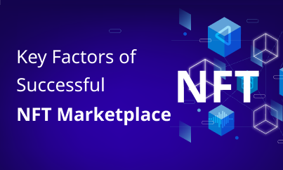 Key Factors of Successful NFT Marketplace
