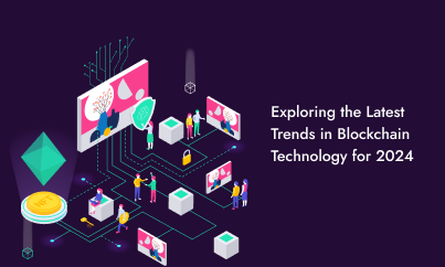 Exploring the Latest Trends in Blockchain Technology for 2024