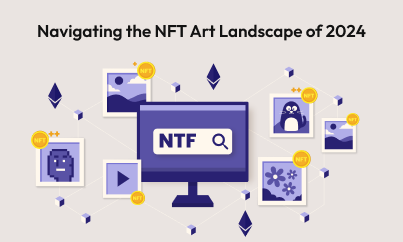 Navigating the NFT Art Landscape of 2024