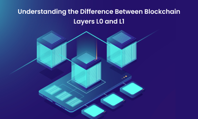 Understanding the Difference Between Blockchain Layers L0 and L1