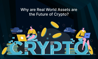 Why are Real-World Assets are the Future of Crypto?