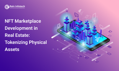 NFT Marketplace Development in Real Estate: Tokenizing Physical Assets