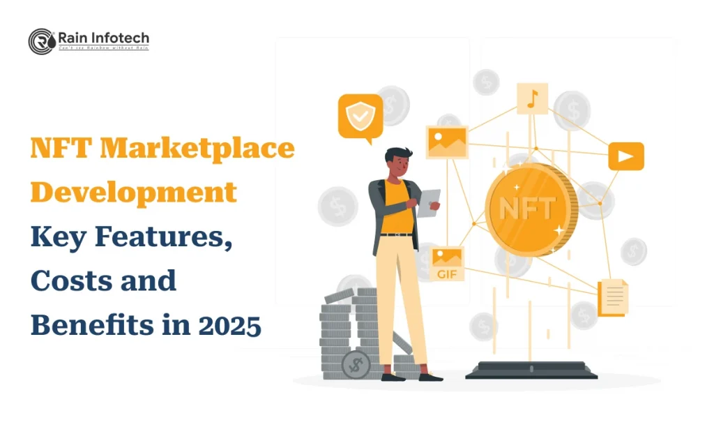 NFT Marketplace Development: Key Features, Costs and Benefits in 2025
