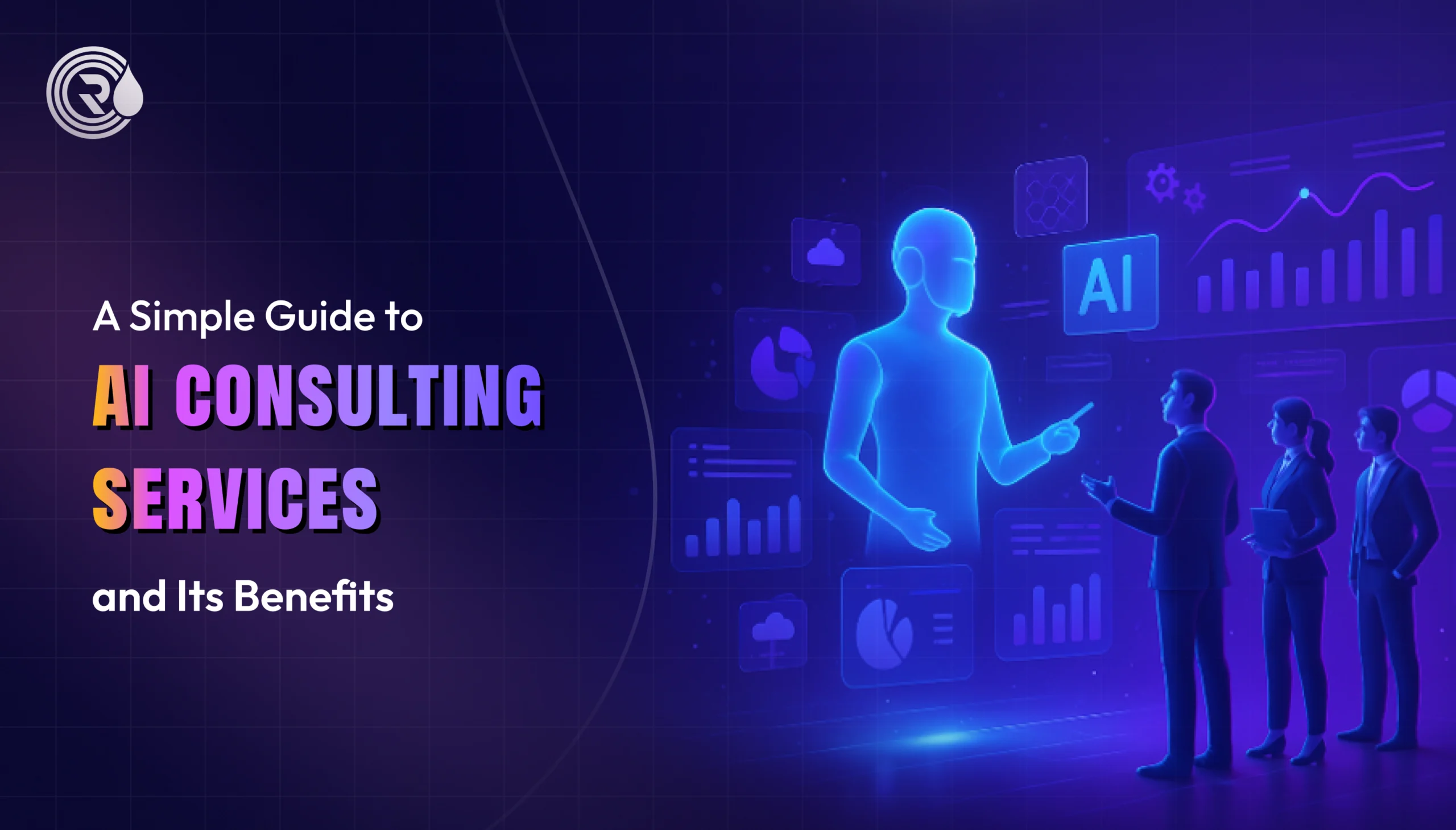 A Simple Guide to AI Consulting Services and Its Benefits