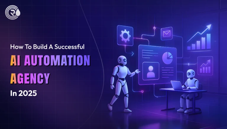 How To Build A Successful AI Automation Agency In 2025
