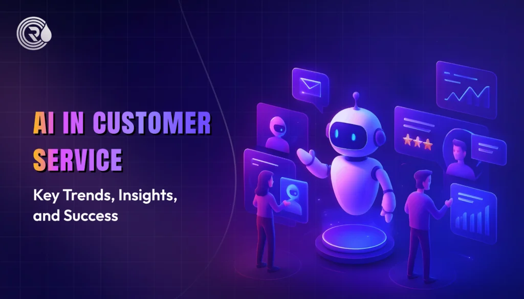 AI in Customer Service: Ultimate Trends & Benefits