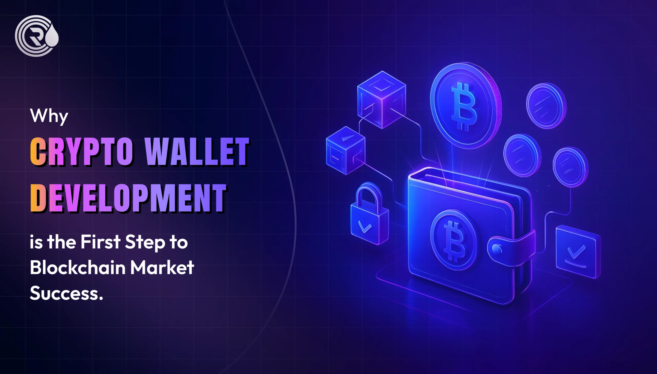 Why Crypto Wallet Development is the First Step to Blockchain Market Success